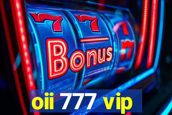 oii 777 vip